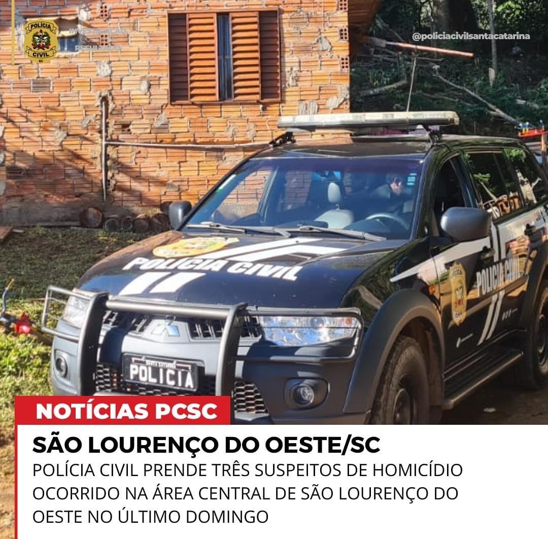 POLÍCIA CIVIL PRENDE TRÊS HOMENS SUSPEITOS DE HOMICÍDIO OCORRIDO NA ÁREA CENTRAL DE SÃO LOURENÇO DO OESTE/SC NO ÚLTIMO DOMINGO, 10 De MARÇO DE 2023