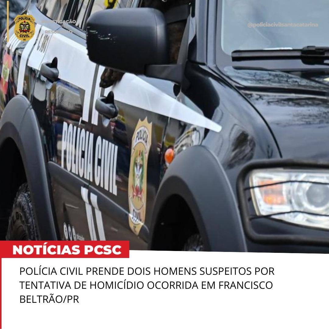 POLÍCIA CIVIL PRENDE DOIS HOMENS SUSPEITOS POR TENTATIVA DE HOMICÍDIO OCORRIDA EM FRANCISCO BELTRÃO/PR