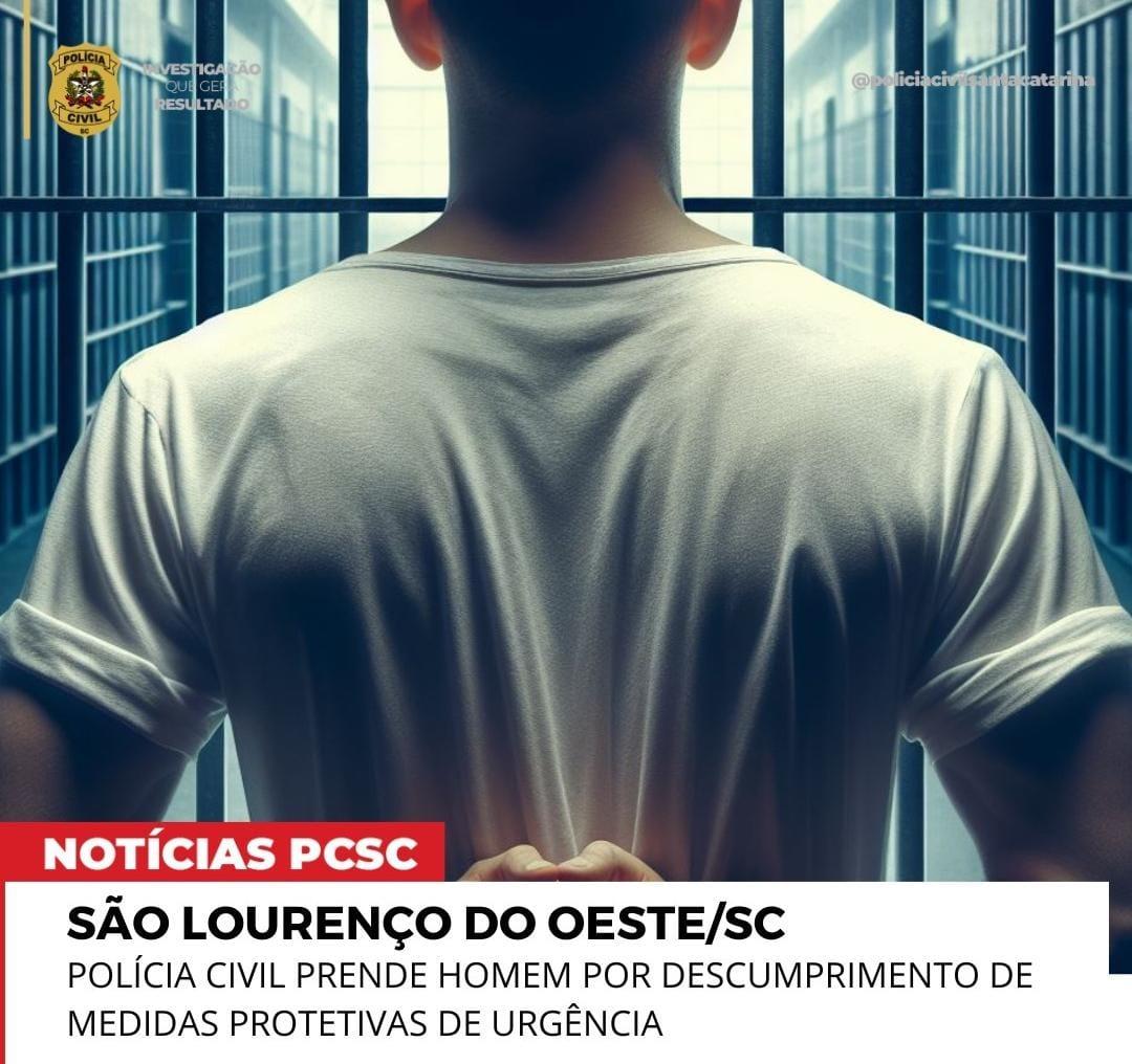 POLÍCIA CIVIL PRENDE HOMEM POR DESCUMPRIMENTO DE MEDIDAS PROTETIVAS DE URGÊNCIA. 