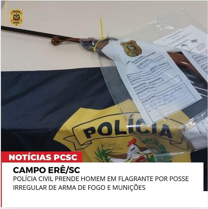 CAMPO ERÊ/SC – POLÍCIA CIVIL PRENDE HOMEM EM FLAGRANTE POR POSSE IRREGULAR DE ARMA DE FOGO E MUNIÇÕES
