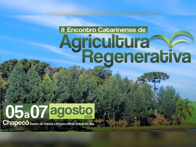 II Encontro Catarinense de Agricultura Regenerativa começa nesta terça, 5 de agosto