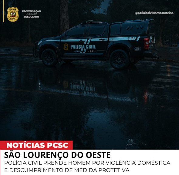 São Lourenço do Oeste: Polícia Civil prende home por violência doméstica e descumprimento de medida pretetiva