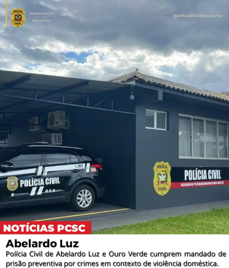 POLÍCIAS CIVIS DE ABELARDO LUZ E OURO VERDE CUMPREM MANDADO DE PRISÃO PREVENTIVA POR CRIMES EM CONTEXTO DE VIOLÊNCIA DOMÉSTICA