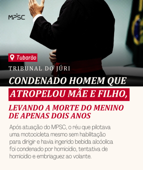 Condenado homem que atropelou mãe e filho, levando a morte do menino de apenas dois anos em Tubarão