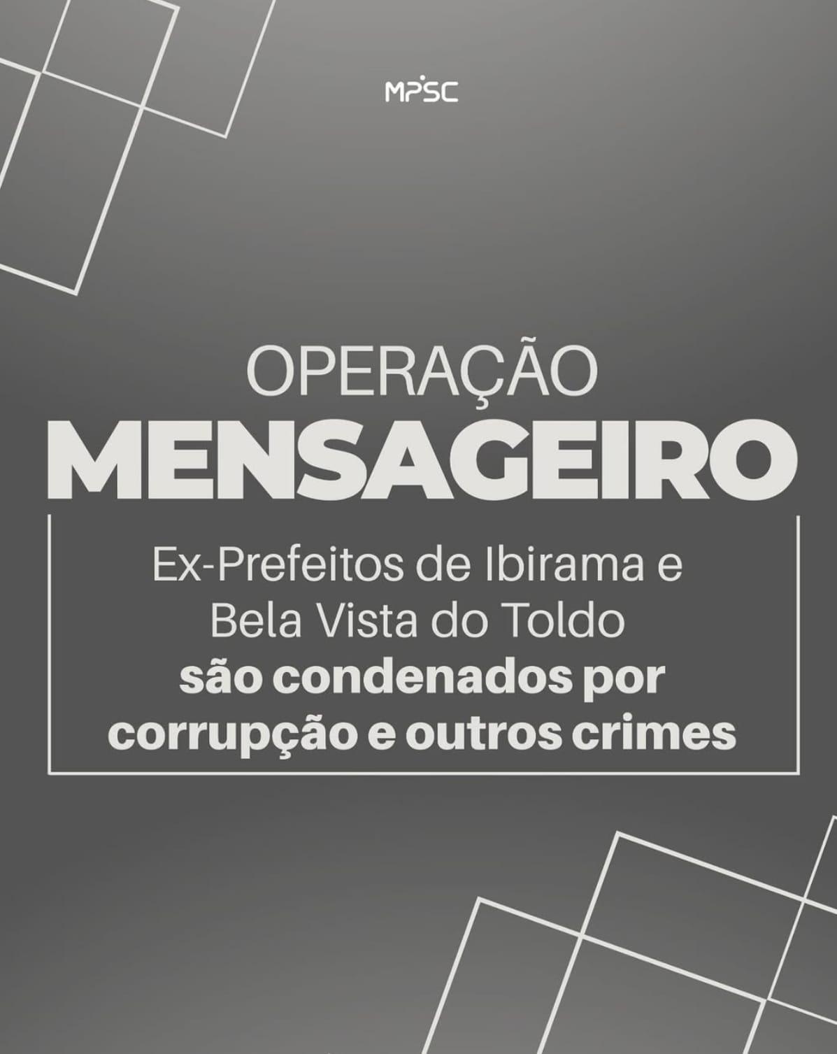 Operação Mensageiro: Ex-Prefeitos de Ibirama e Bela Vista do Toldo são condenados por corrupção e outros crimes